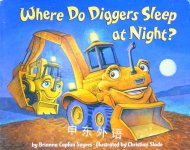 Where Do Diggers Sleep at Night?  Brianna Caplan Sayres
