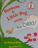 Because a Little bug went ka-choo!