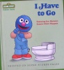 I Have to Go Sesame Street Toddler Books
