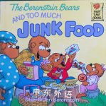 The Berenstain Bears and Too Much Junk Food Stan Berenstain,Jan Berenstain