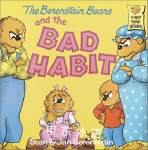 The Berenstain Bears and the Bad Habit Stan and Jan Berenstain