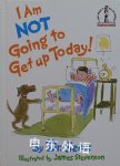 I Am Not Going To Get Up Today! Dr. Seuss
