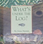 What's Under the Log? Anne Hunter