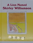 A Lion Named Shirley Williamson Bernard Waber