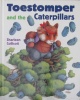 Toestomper and the Caterpillars