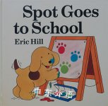 Spot Goes to School Eric Hill