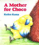 A Mother for Choco Keiko Kasza