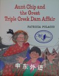 Aunt Chip and the Great Triple Creek Dam Affair Patricia Polacco