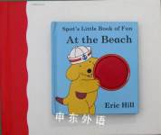 Spot's Little Book of Fun At The Beach Eric Carle