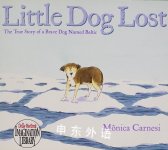 Little Dog Lost: The True Story of a Brave Dog Named Baltic Monica Carnest
