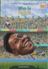 Who Is Pele? (Who Was?)