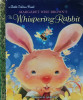 Margaret Wise Brown\'s The Whispering Rabbit (Little Golden Book)
