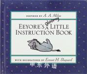Eeyore\'s Gloomy Little Instruction Book Inspired by A. A. Milne, Written by Joan Powers, Designed by Adam Luthers