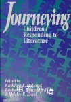 Journeying: Children Responding to Literature Kathleen E. Holland