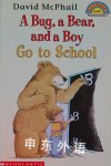 Bug, a Bear, a Boy Go To School David Mcphail