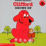 Clifford the Big Red Dog: Clifford Grows Up Norman Bridwell