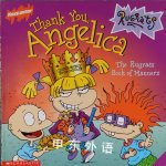 Thank You Angelica: The Rugrats Book of Manners Cecile Schoberle