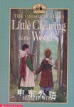 Little Clearing in the Woods (Little House: The Caroline Years) Maria D. Wilkes