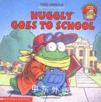 Huggly Goes to School Tedd Arnold