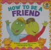 How to be a friend: A guide to making friends and keeping them