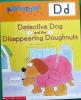 Alpha Tales Letter D: Detective Dog and the Disappearing Donuts Grades PreK-1