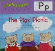 Alpha Tales Letter P: The Pigs Picnic Grades PreK-1