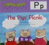 Alpha Tales Letter P: The Pigs Picnic Grades PreK-1 Helen H. Moore