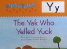 Alpha Tales Letter Y: The Yak Who Yelled Yuck Grades PreK-1