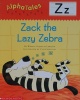 Alpha Tales Letter Z:  Zack the Lazy Zebra Grades PreK-1