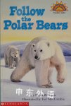 Follow the Polar Bears  Hello Reader! Science -- Level 1 Sonia W.Black