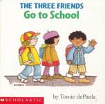 The Three Friends Go To School  Tomie De Paola