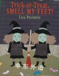 Trick-Or-Treat, Smell My Feet! Lisa Desimini