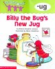 Word Family Tales -Ug: Billy the Bugs New Jug