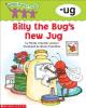 Word Family Tales -Ug: Billy the Bugs New Jug