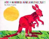 Does A Kangaroo Have A Mother Too? Eric Carle