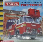 Tonka: If I Could Drive a Fire Truck! Borer, Joe