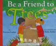 Be a friend to trees Patricia Lauber