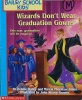 Wizards Don Wear Graduation Gowns