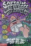 Captain Underpants and the Big Bad Battle of the Bionic Booger Boy Dav Pilkey