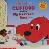 Clifford and the Big Ice Cream Mess Clifford the Big Red Dog