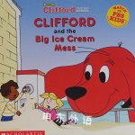 Clifford and the Big Ice Cream Mess Clifford the Big Red Dog Josephine Page