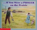 If You Were a Pioneer on the Prairie If You...