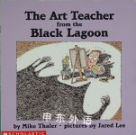 The Art Teacher from the Black Lagoon Mike Thaler