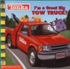 Tonka : Im a Great Big TOW TRUCK!