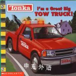 Tonka : Im a Great Big TOW TRUCK! Michael Anthony Steele