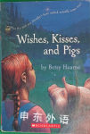 Wishes, Kisses, and Pigs Betsy Hearne