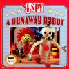 I Spy A Runaway Robot