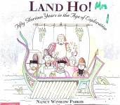 LAND HO Fifty Glorious Years in the Age of Exploration Nancy Winslow Parker