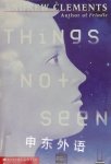 Things Not Seen Andrew Clements