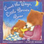 Count the Ways Little Brown Bear Jonathan London